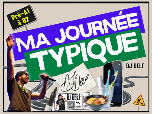 MA JOURNÉE TYPIQUE - DJ DELF Series - IC Reader - Single copy or Class sets of 20 or 30 with FULL FOREVER PLATFORM ACCESS INCLUDED ($135 value)