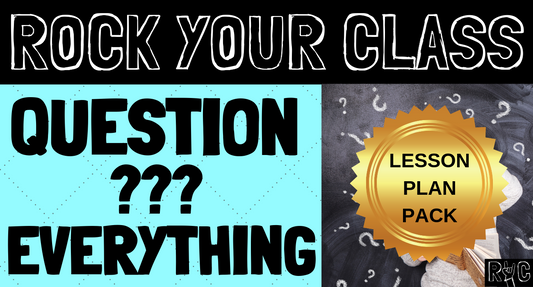 Question Everything - Complete Lesson Plan Package #rockyourclass