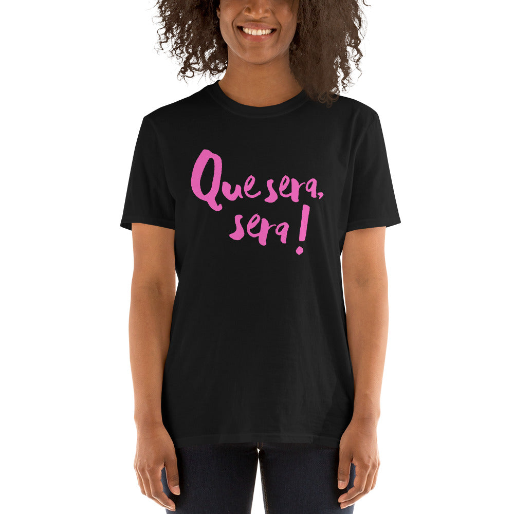 Que sera sera Short-Sleeve Unisex T-Shirt - PINK LINE