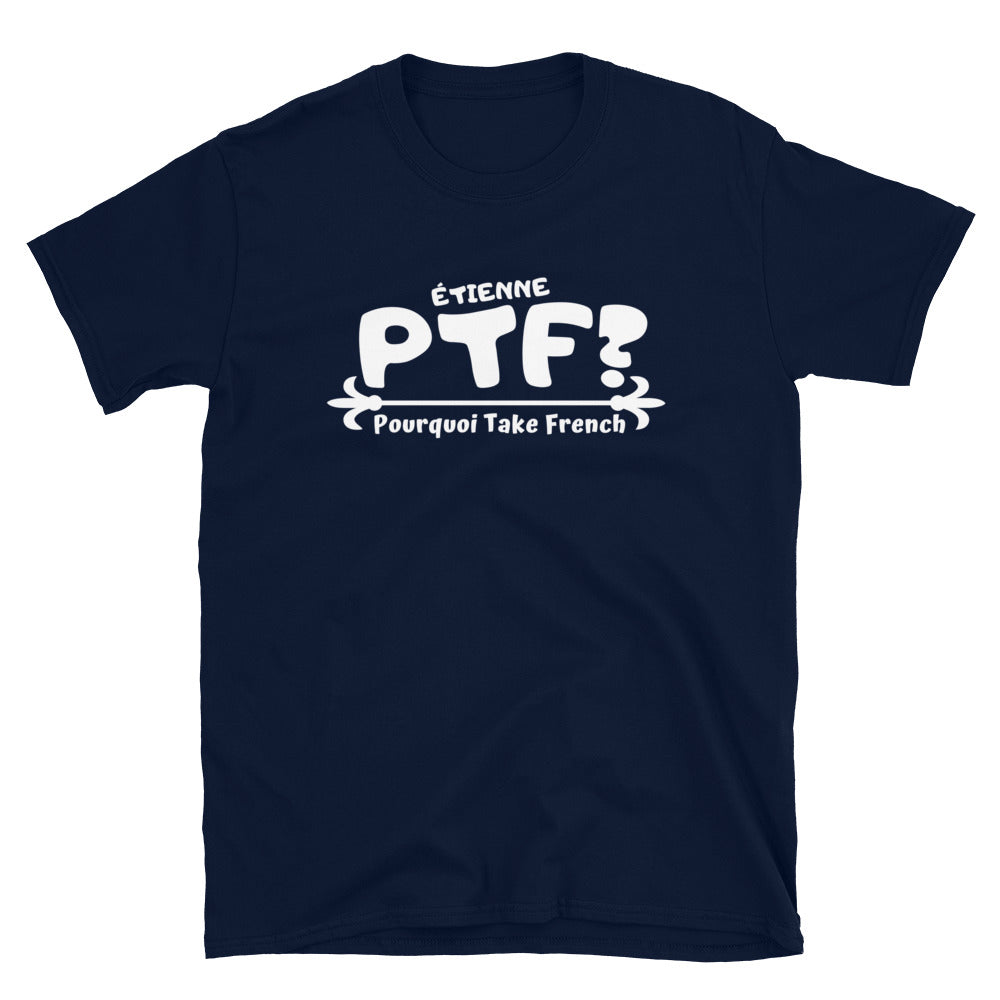 PTF Pourquoi Take French? Étienne NEW T-Shirt UNISEX White