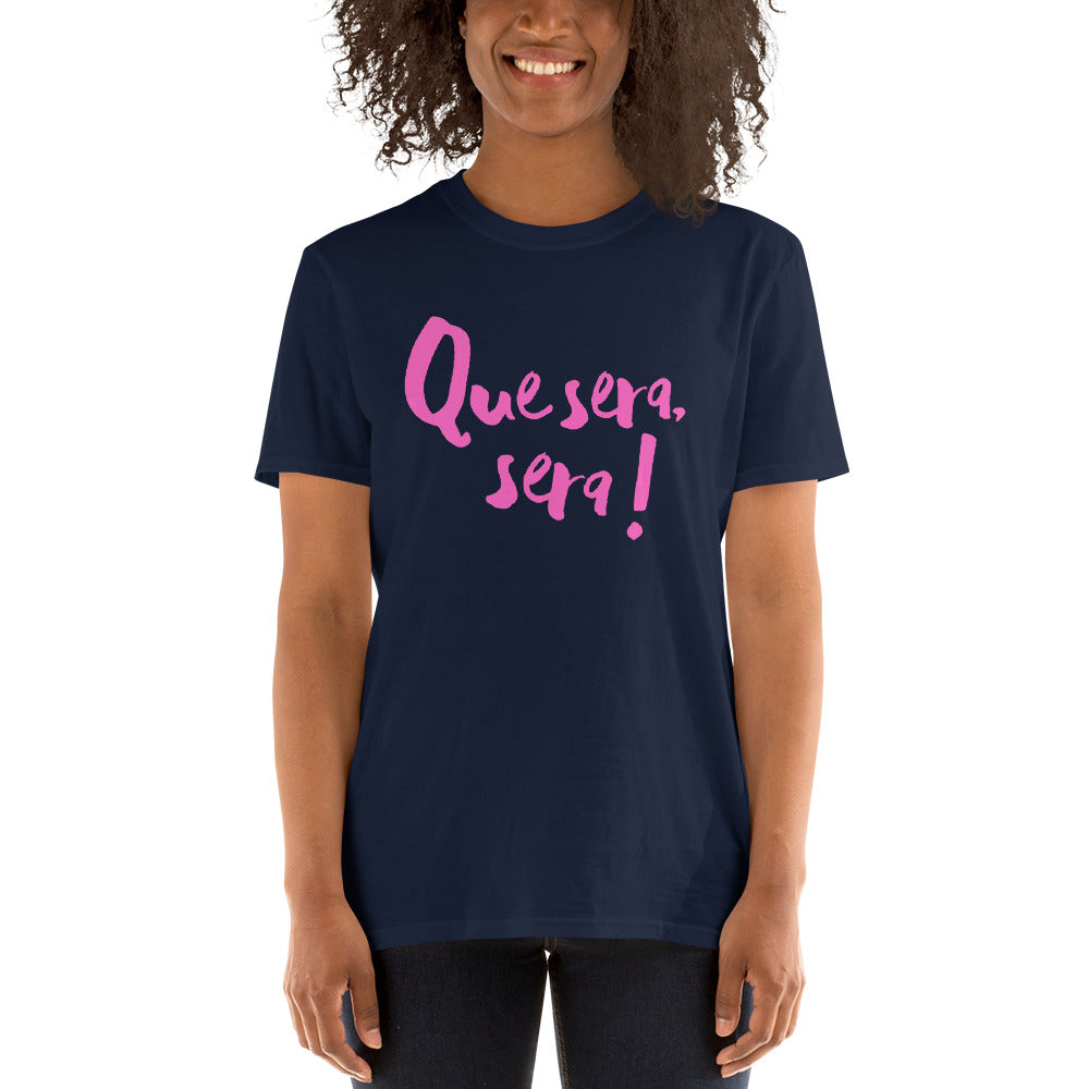 Que sera sera Short-Sleeve Unisex T-Shirt - PINK LINE