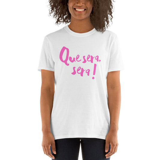 Que sera sera Short-Sleeve Unisex T-Shirt - PINK LINE