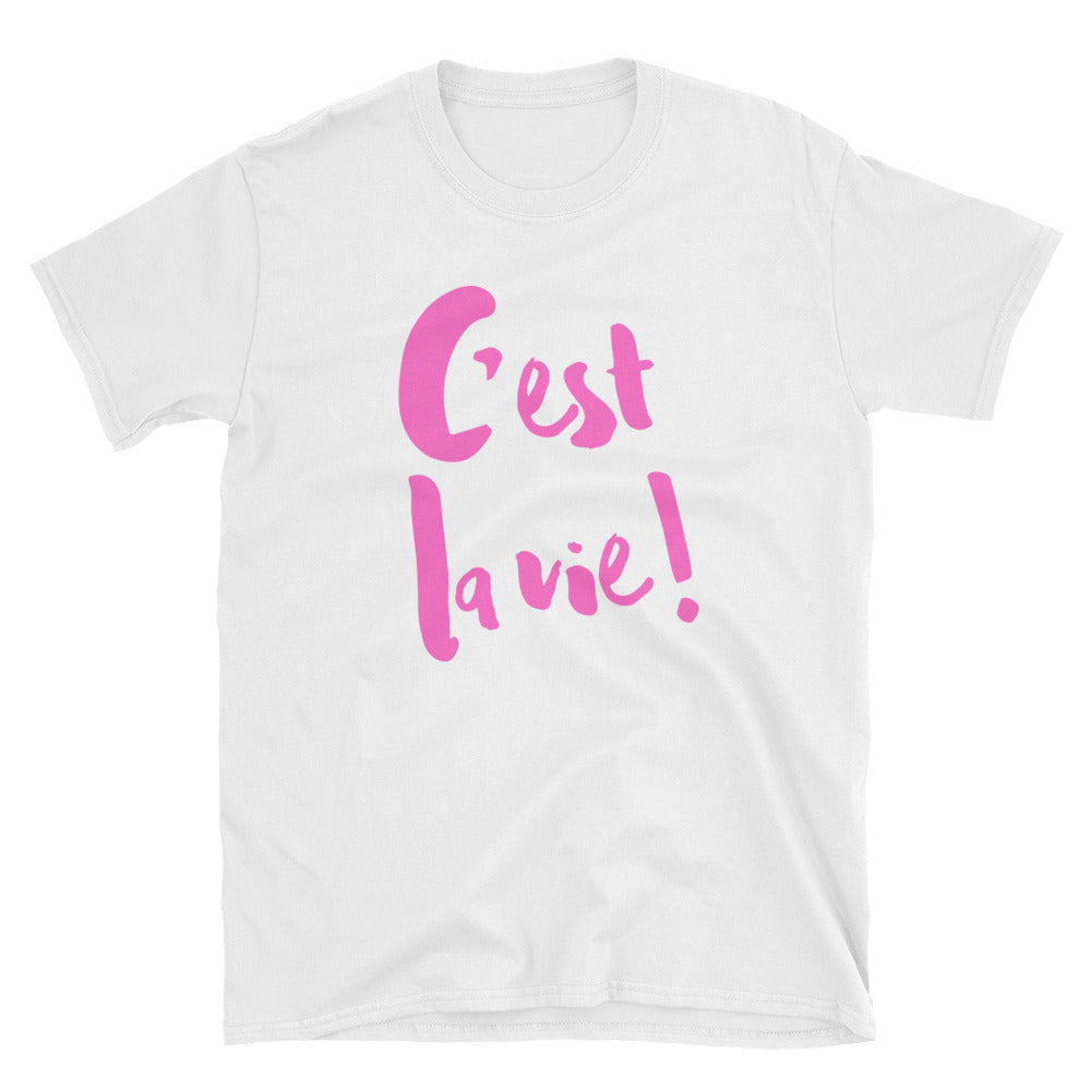 C'est la vie - Short-Sleeve Unisex T-Shirt - PINK LINE