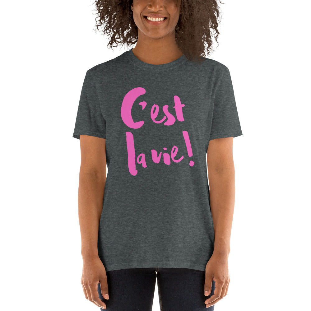 C'est la vie - Short-Sleeve Unisex T-Shirt - PINK LINE