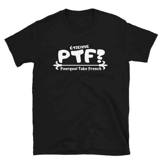 PTF Pourquoi Take French? Étienne NEW T-Shirt UNISEX White
