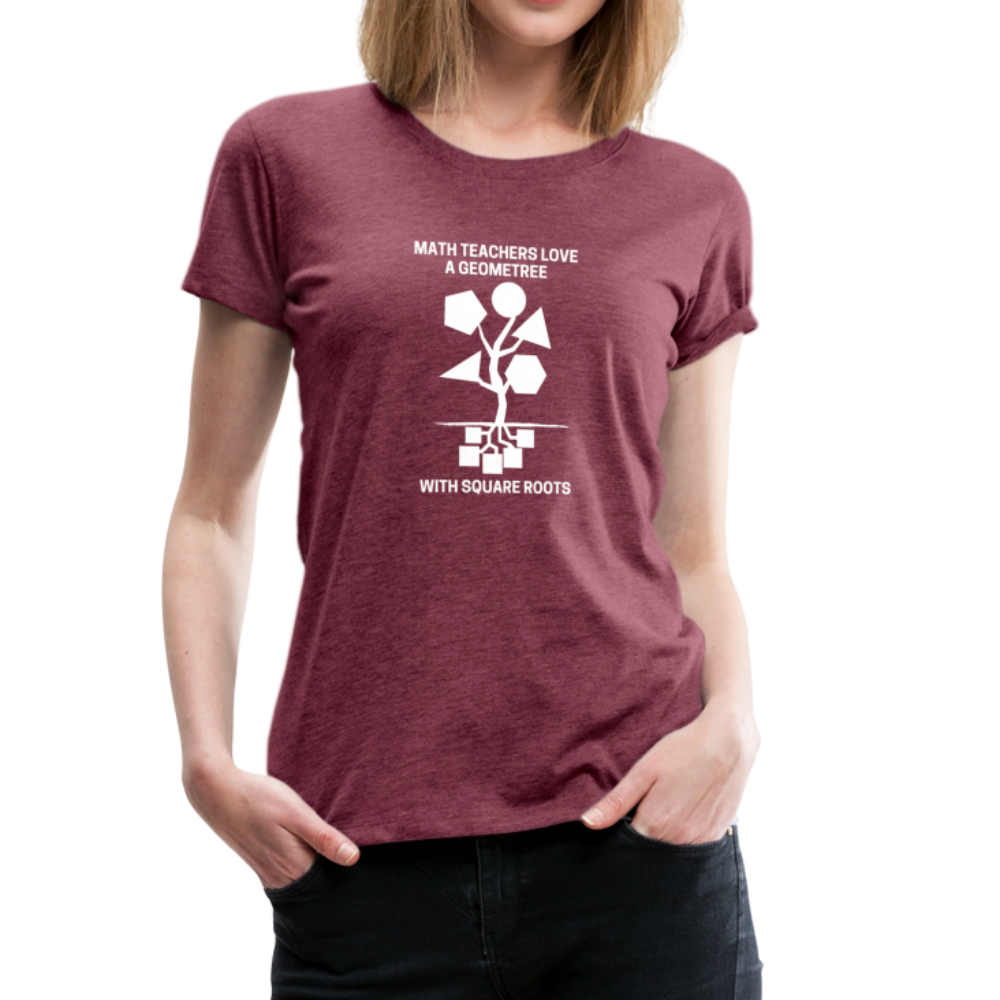 Math Teachers Love a Geometree With Square Roots - Women’s Premium T-Shirt - heather burgundy