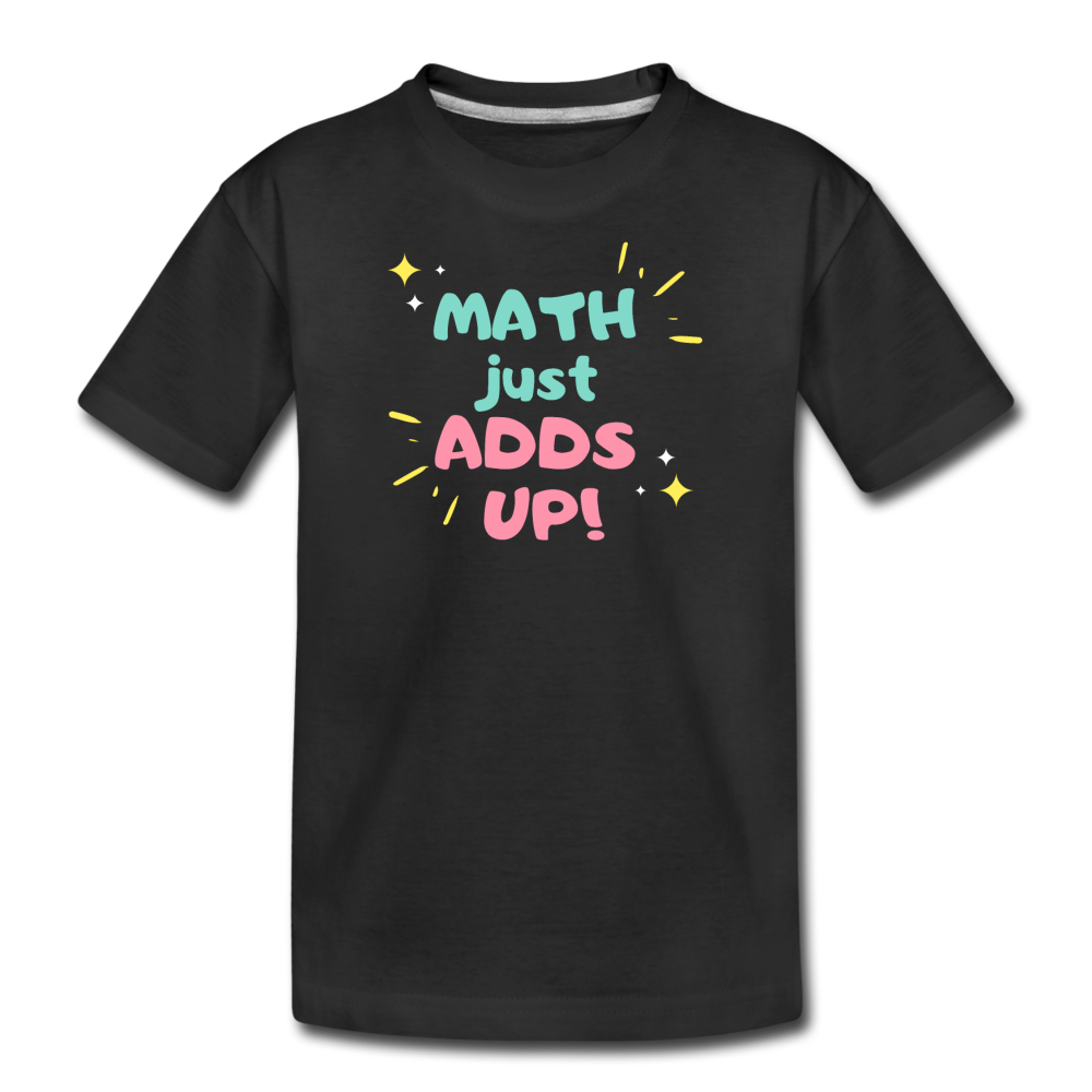 Math Just Adds Up! - Kids' Premium T-Shirt - black