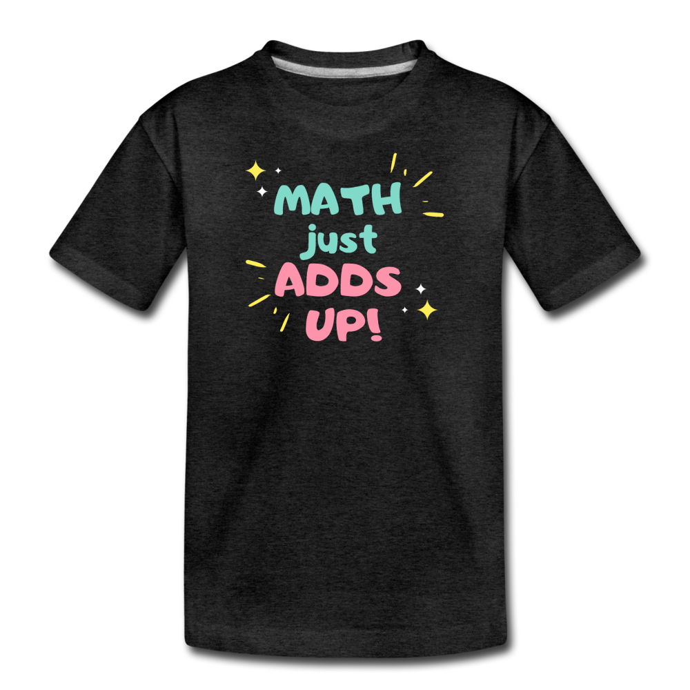 Math Just Adds Up! - Kids' Premium T-Shirt - charcoal gray