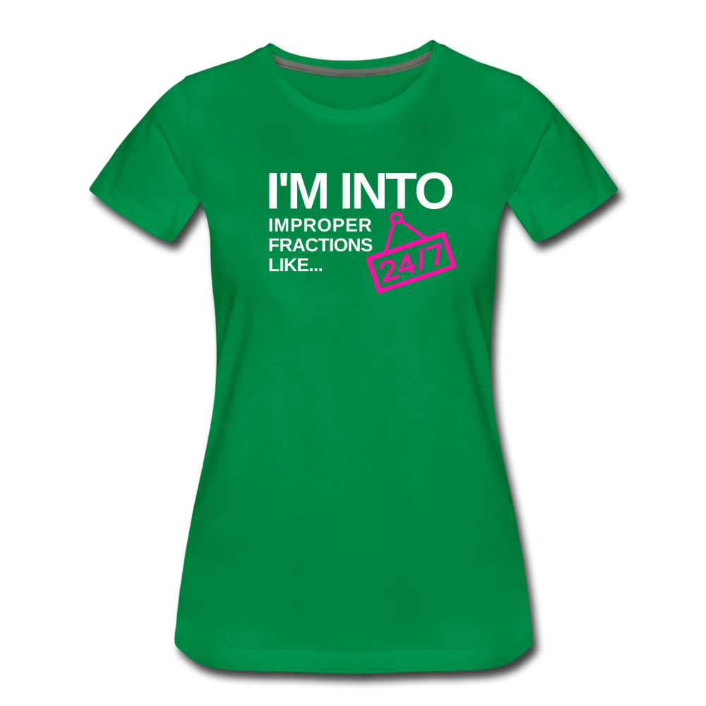 I'm Into Improper Fractions 24/7 - Women’s Premium T-Shirt - kelly green