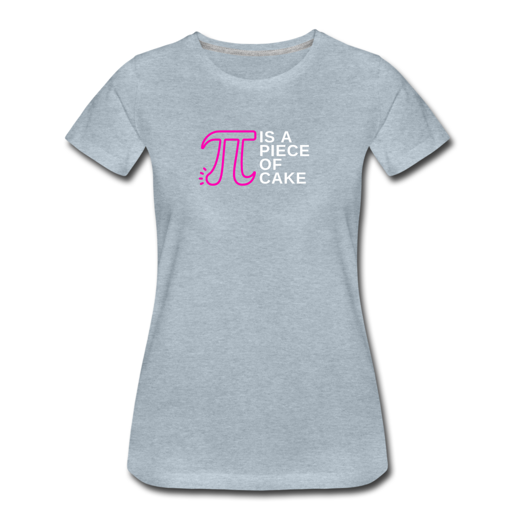 Pi is a Piece of Cake - Women’s Premium Math Teacher T-Shirt - heather ice blue