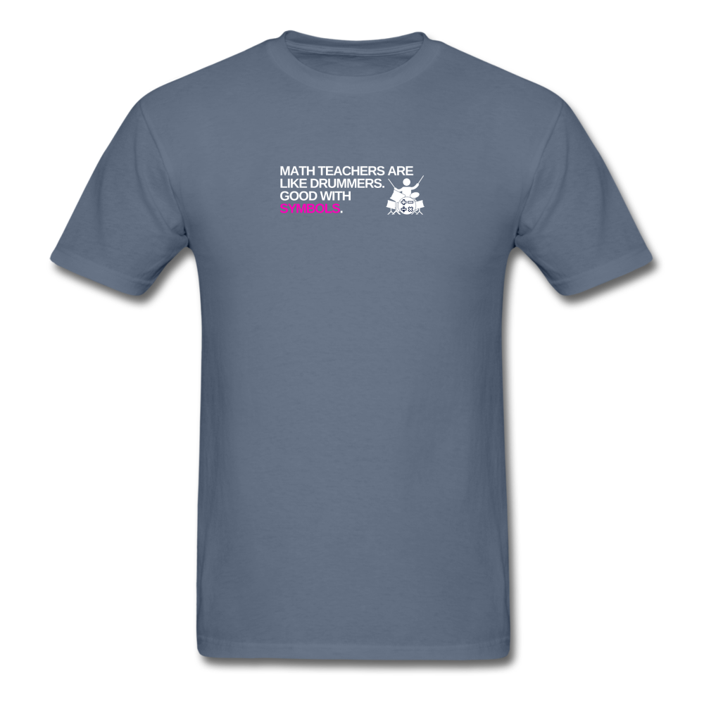 Math Teachers are like drummers, good with symbols - Unisex Classic T-Shirt - denim