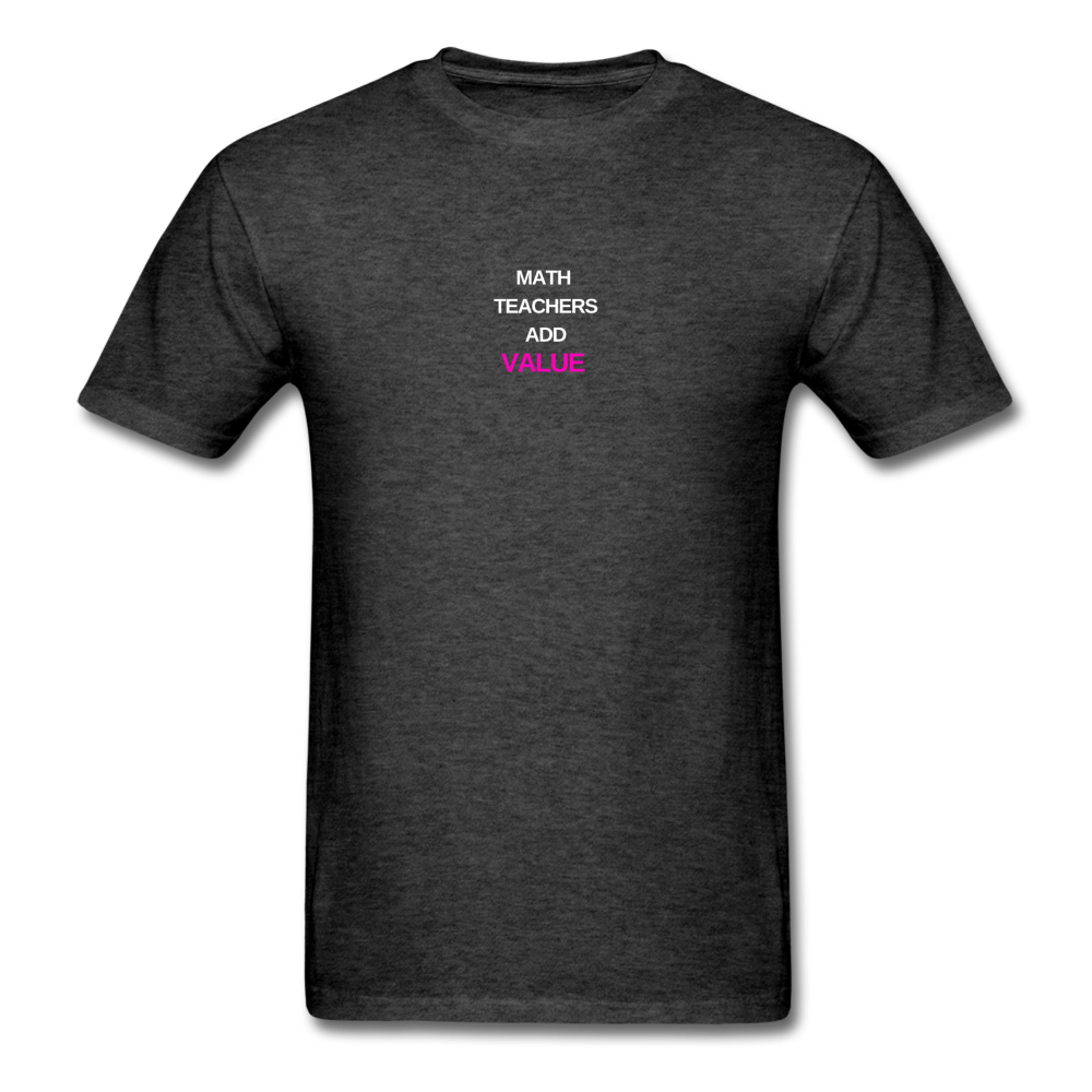 Math Teachers Add Value - Unisex Classic T-Shirt - heather black