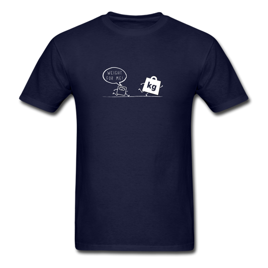 Weight for Me! - Unisex Classic Math and Science T-Shirt - navy