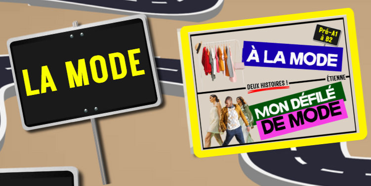 LA MODE (Pré-A1 beginner to B2 advanced levels) FULL FOREVER RESOURCE PLATFORM ACCESS