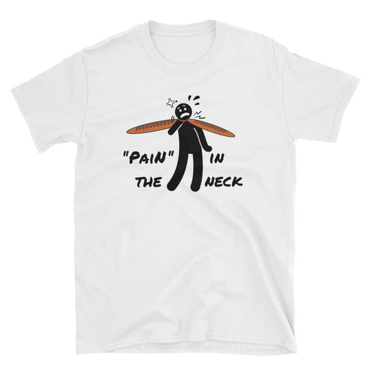 "Pain" in the neck t-shirt