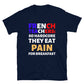 French Teachers: So Hardcore They Eat Pain T-Shirt