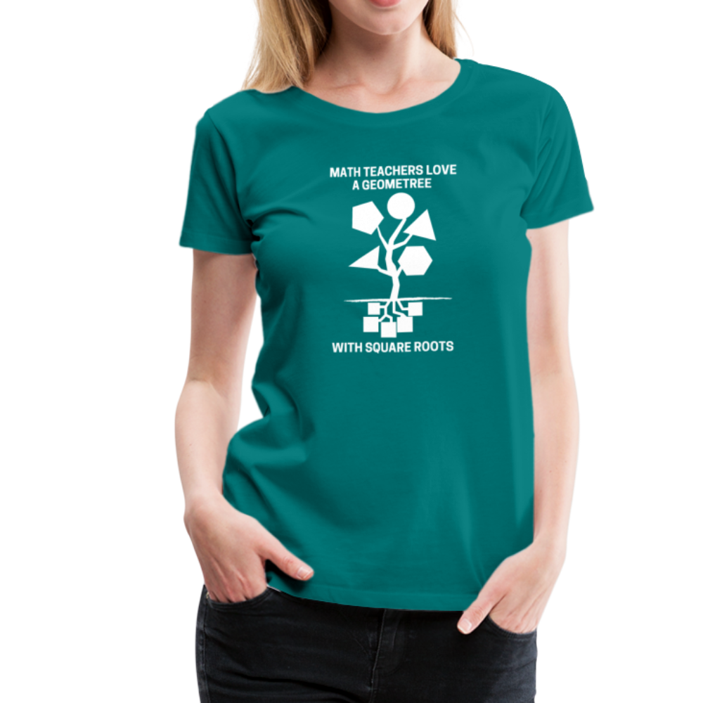 Math Teachers Love a Geometree With Square Roots - Women’s Premium T-Shirt - teal