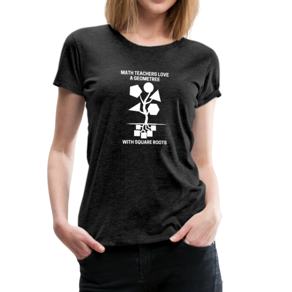 Math Teachers Love a Geometree With Square Roots - Women’s Premium T-Shirt - charcoal gray
