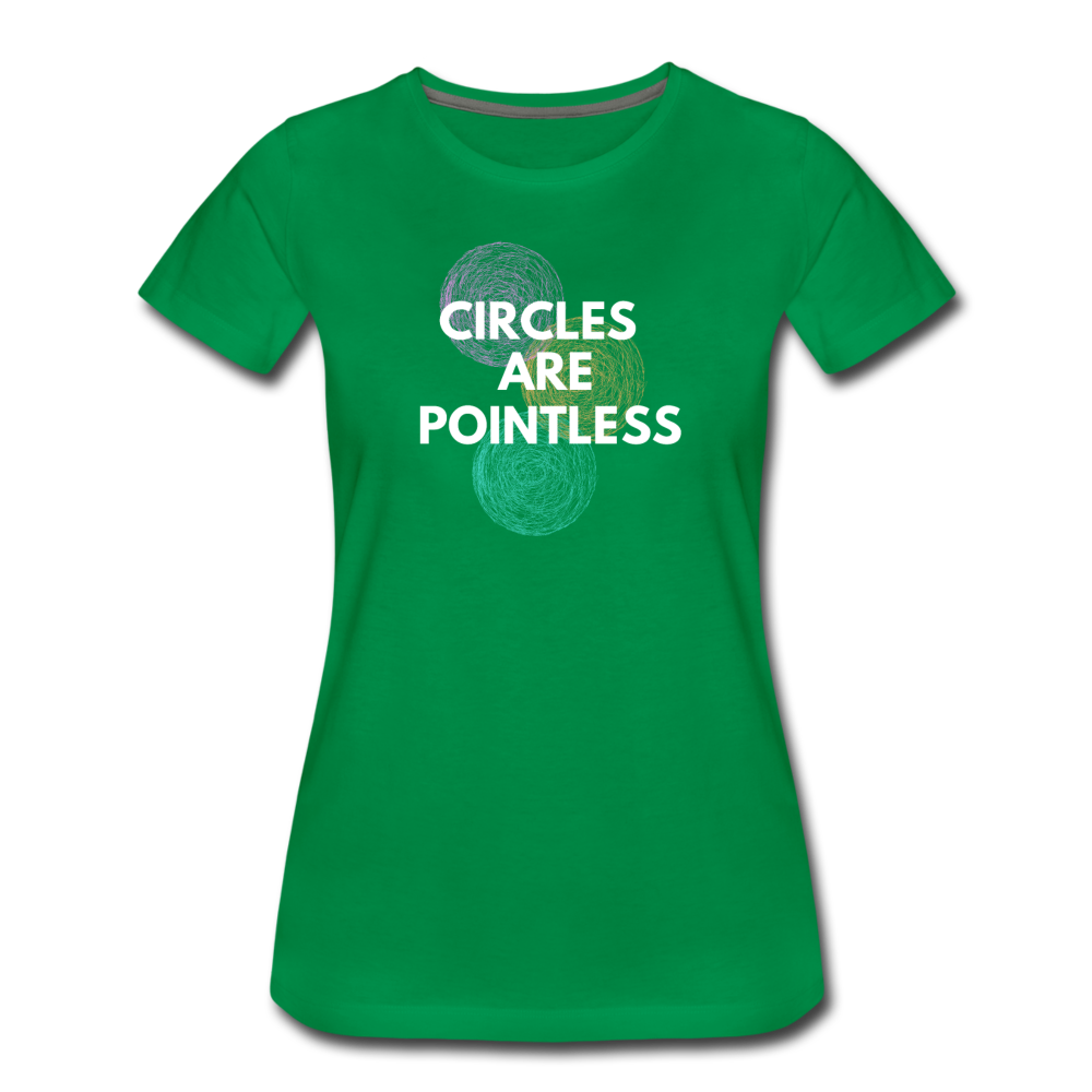 Circles Are Pointless! - Women’s Premium T-Shirt - kelly green