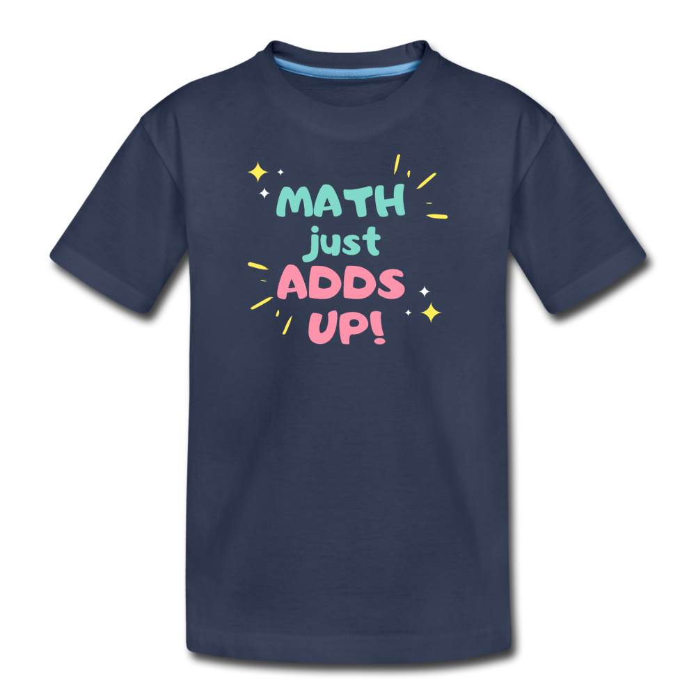 Math Just Adds Up! - Kids' Premium T-Shirt - navy