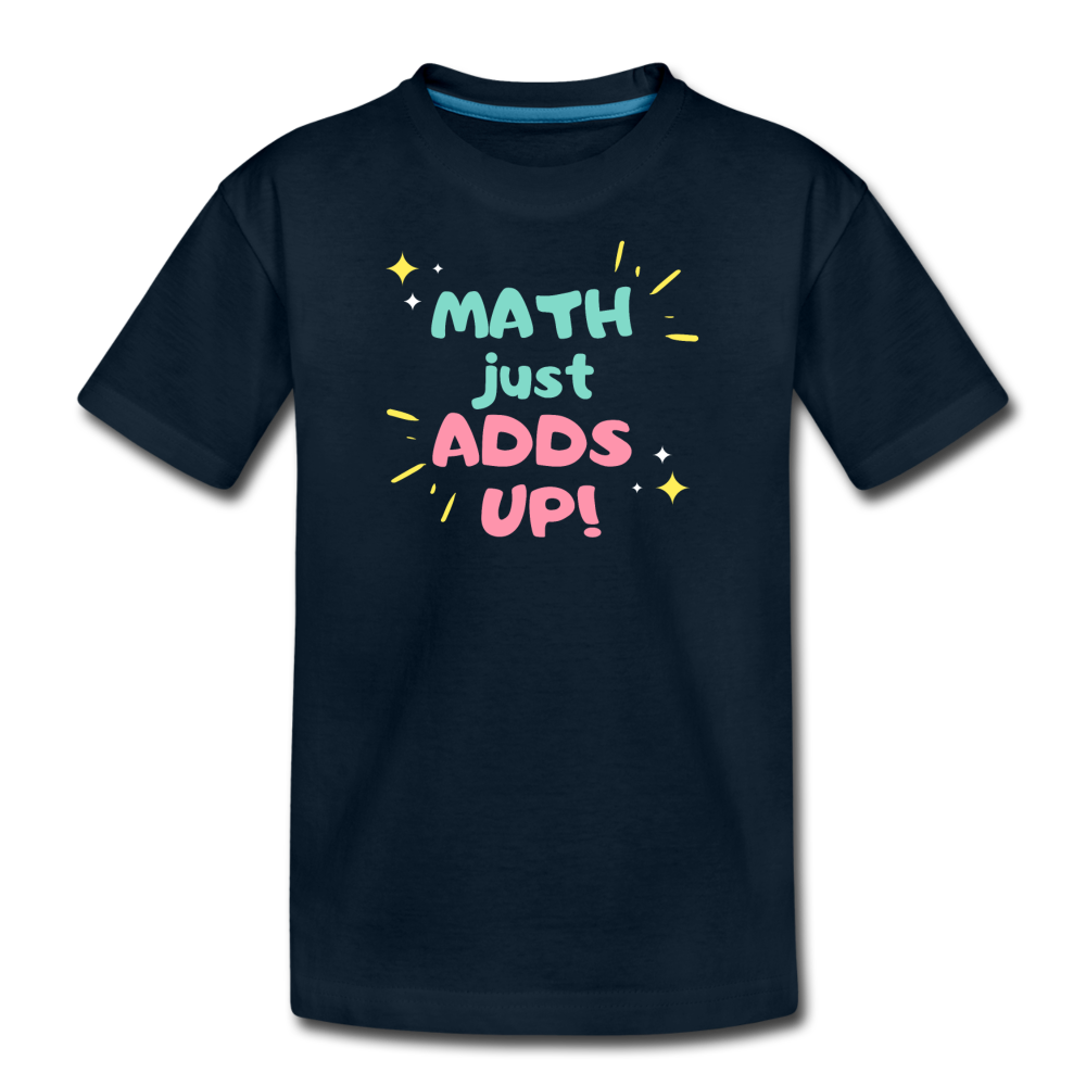 Math Just Adds Up! - Kids' Premium T-Shirt - deep navy