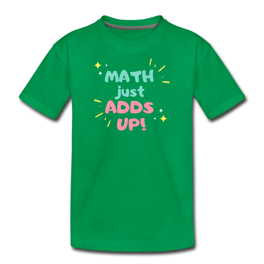Math Just Adds Up! - Kids' Premium T-Shirt - kelly green