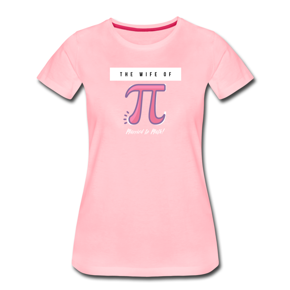 The Wife of Pi Married to Math - Women’s Premium T-Shirt - pink