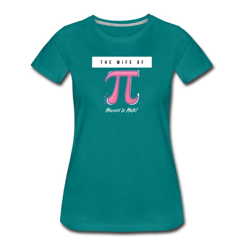 The Wife of Pi Married to Math - Women’s Premium T-Shirt - teal