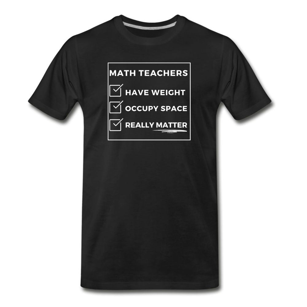 Math Teachers Matter - Men's Premium T-Shirt - black