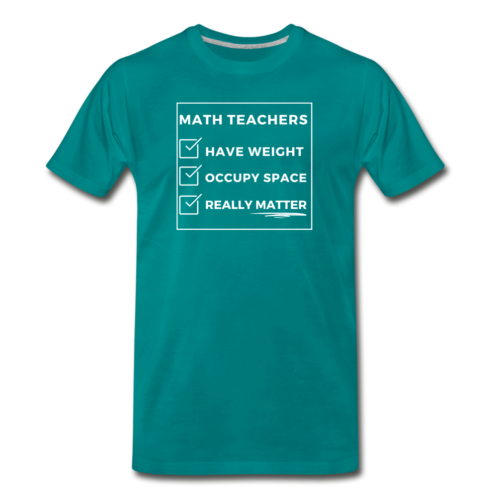 Math Teachers Matter - Men's Premium T-Shirt - teal