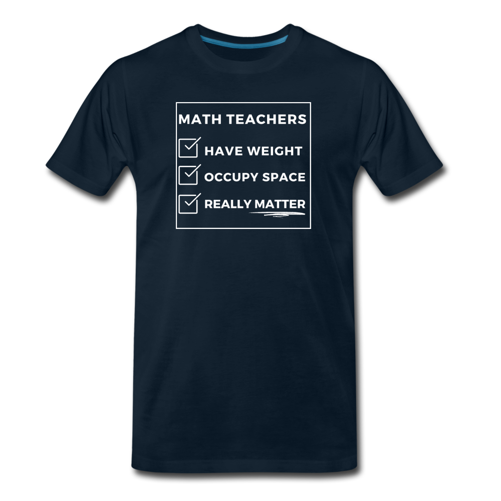 Math Teachers Matter - Men's Premium T-Shirt - deep navy