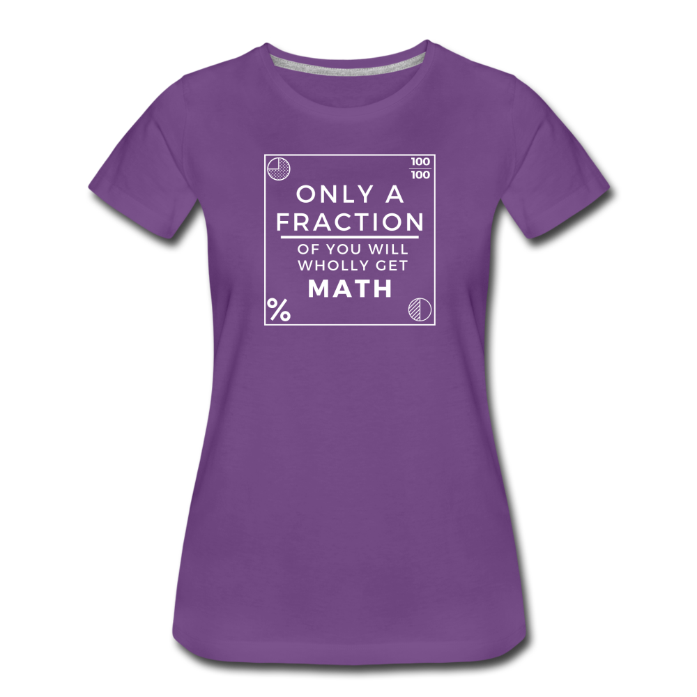 Only a Fraction Wholly Get Math - Women’s Premium T-Shirt - purple