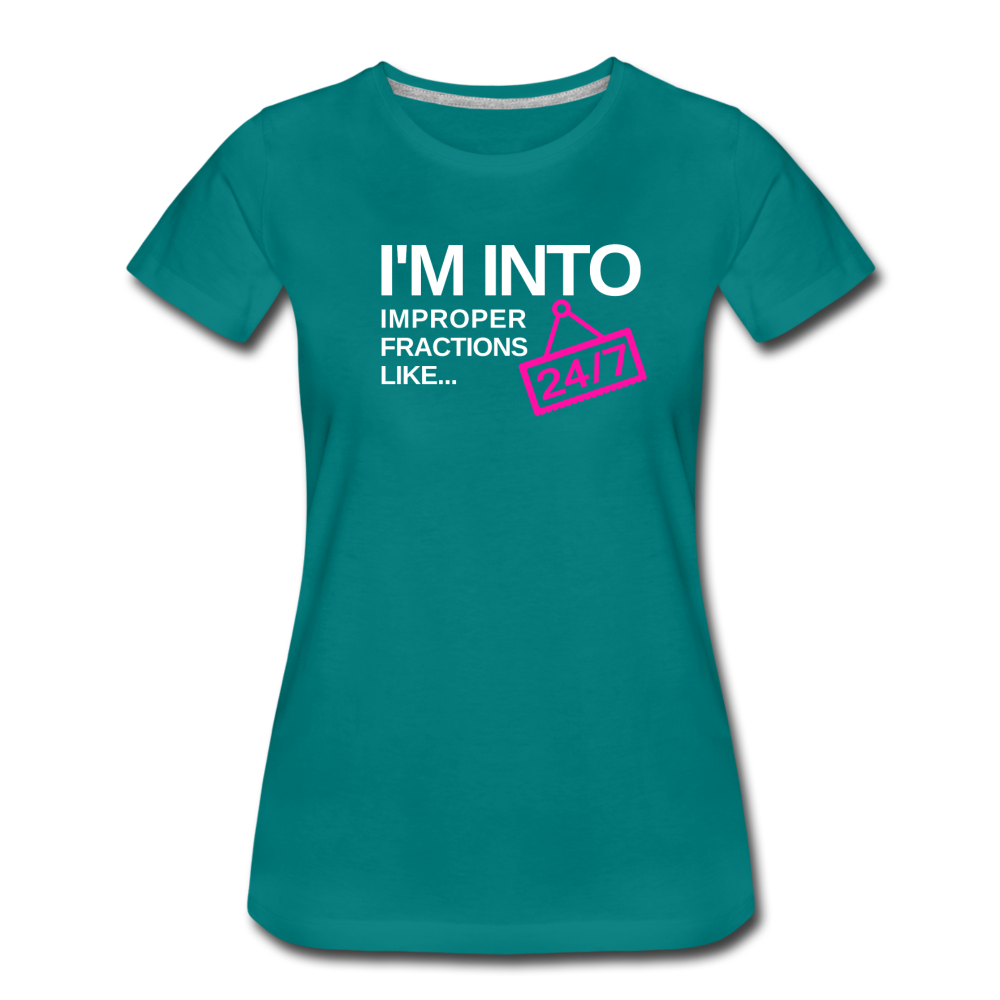 I'm Into Improper Fractions 24/7 - Women’s Premium T-Shirt - teal