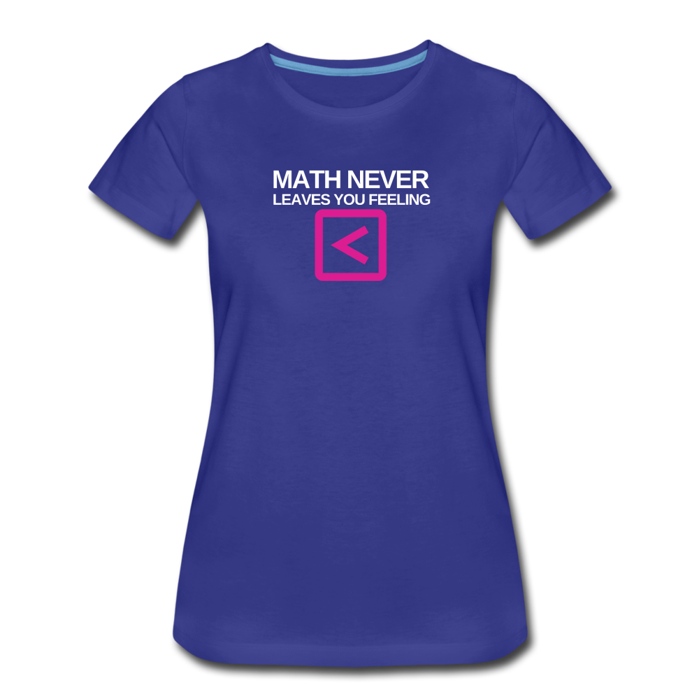 Math never leaves you feeling less than - Women’s Premium T-Shirt - royal blue