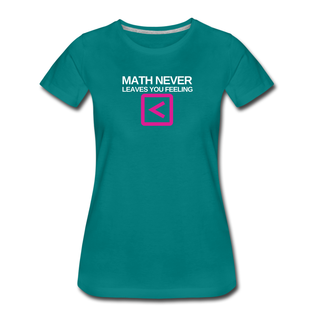 Math never leaves you feeling less than - Women’s Premium T-Shirt - teal