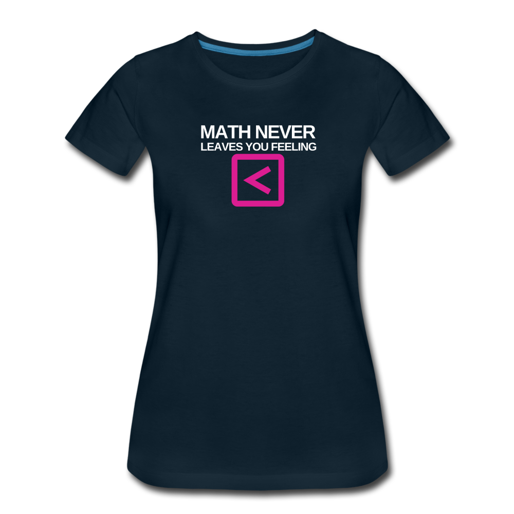 Math never leaves you feeling less than - Women’s Premium T-Shirt - deep navy