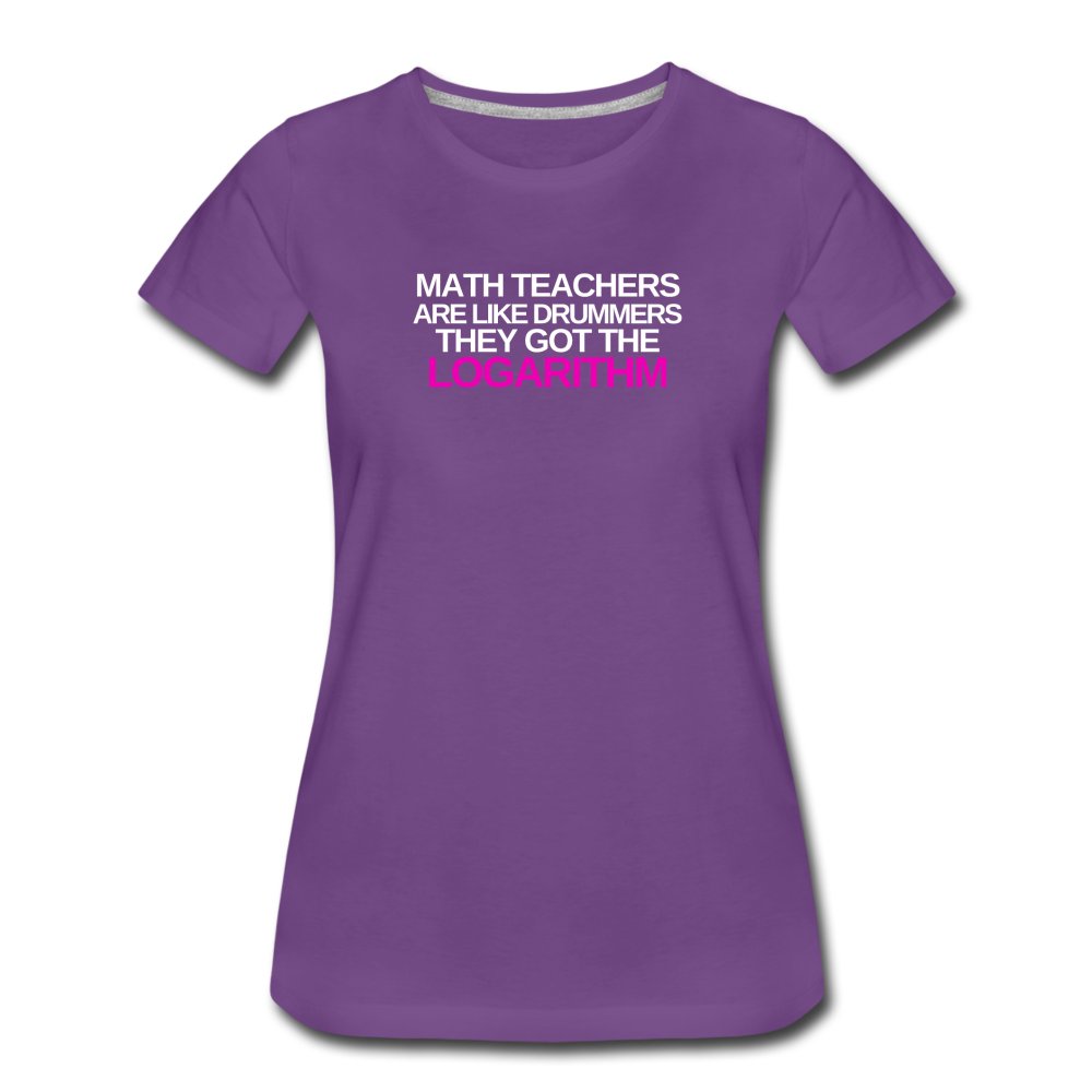 Math Teachers Got Logarithm! - Women’s Premium T-Shirt - purple