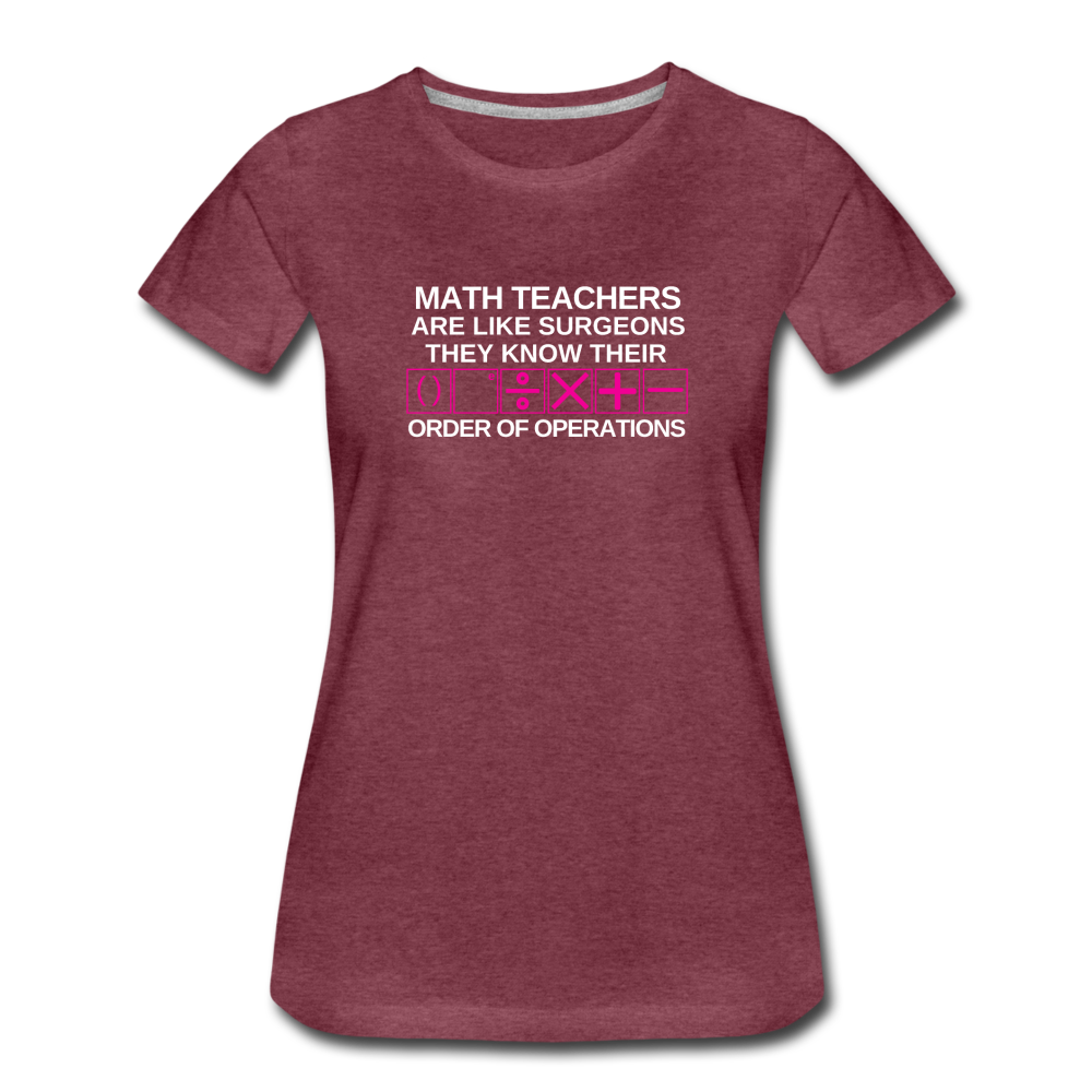 Order of Operations - Women’s Premium Math T-Shirt - heather burgundy