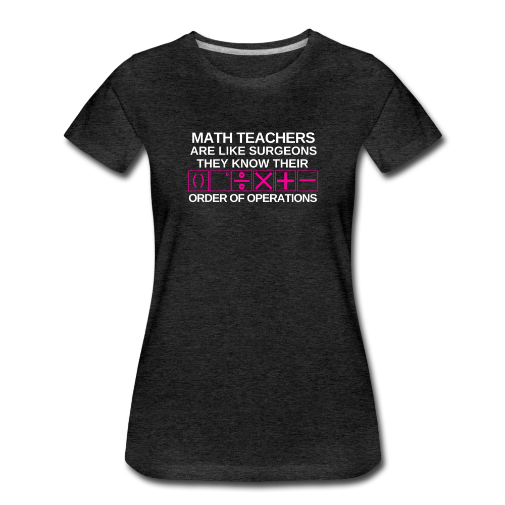 Order of Operations - Women’s Premium Math T-Shirt - charcoal gray