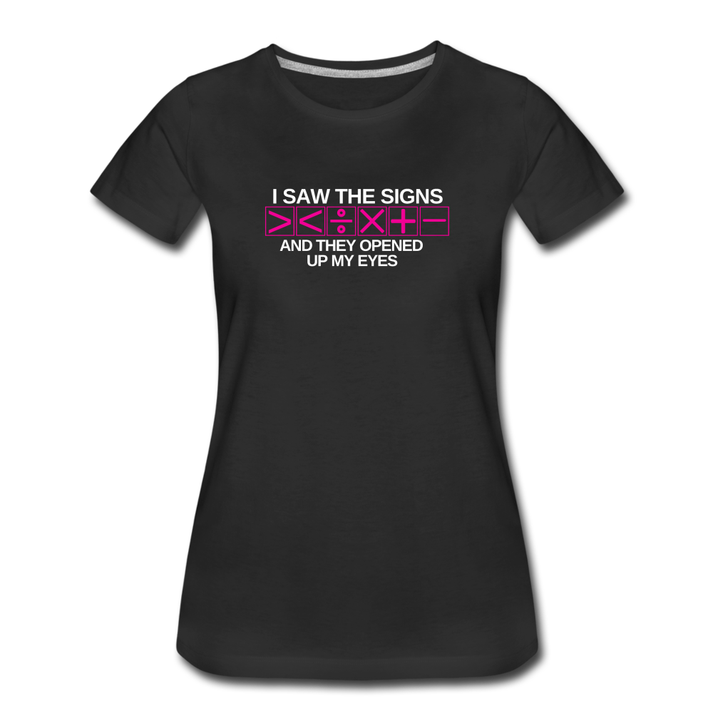 I Saw The Signs - Women’s Premium Math T-Shirt - black