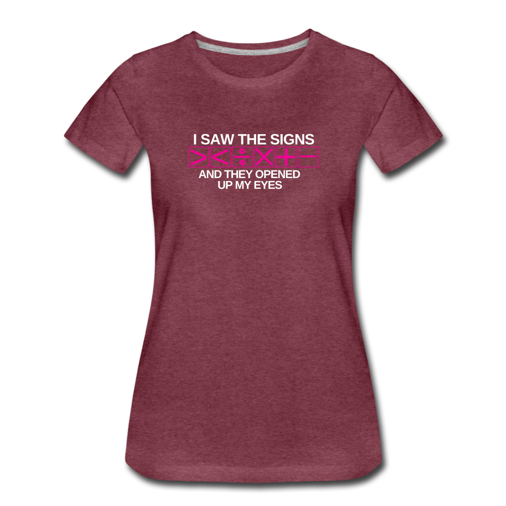 I Saw The Signs - Women’s Premium Math T-Shirt - heather burgundy