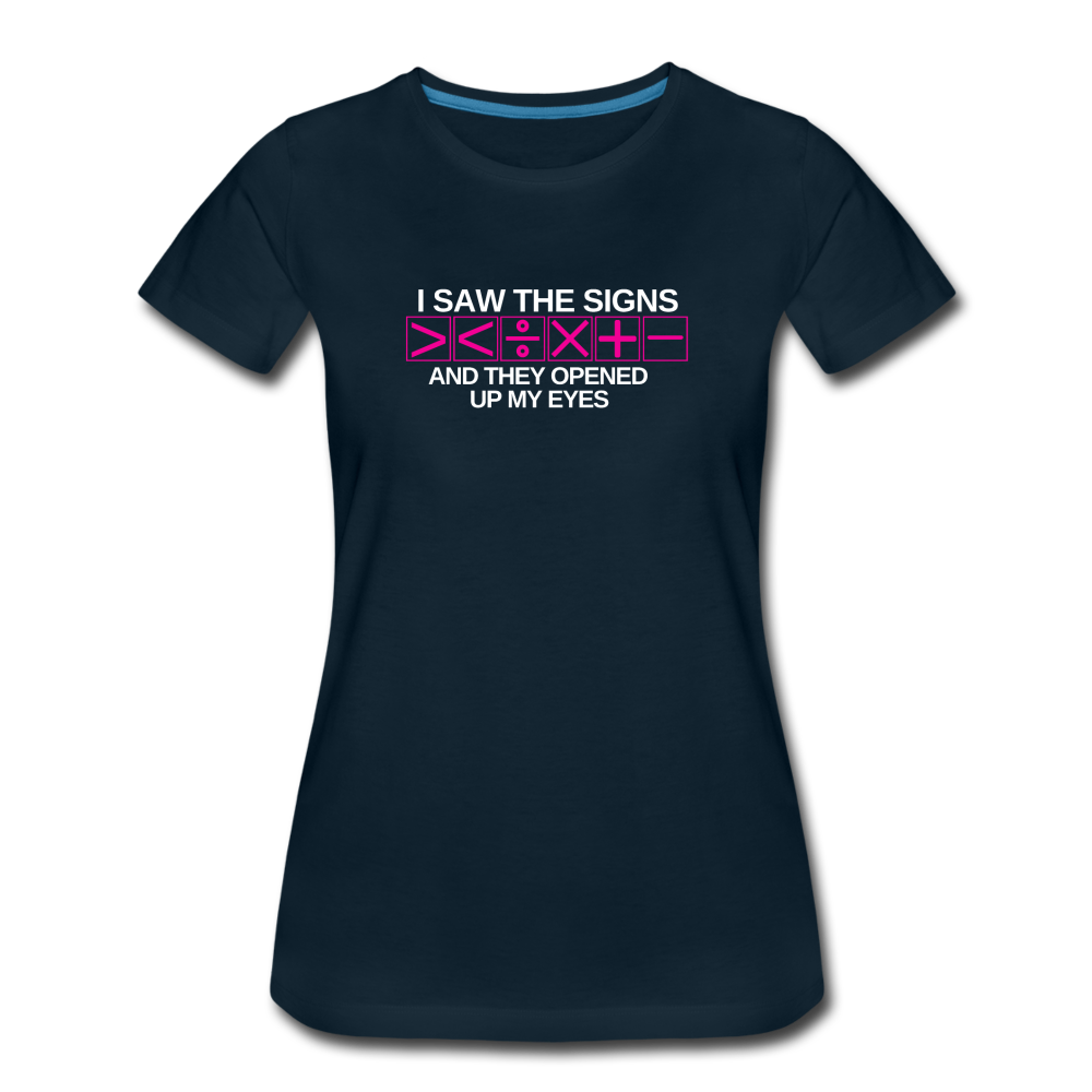 I Saw The Signs - Women’s Premium Math T-Shirt - deep navy